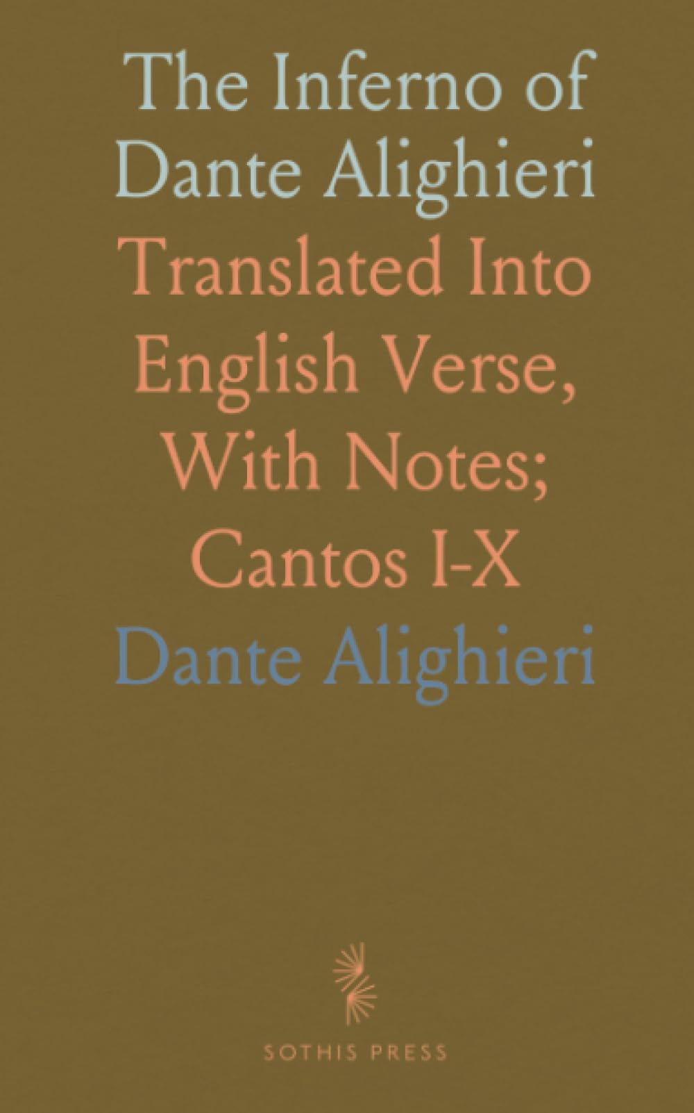 The Inferno of Dante Alighieri: Translated Into English Verse, With Notes; Cantos I-X