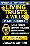 Living Trust & Wills Made Simple: The 6-in-1 Retirement, Tax & Estate Planning Guide: Step-by-step strategies, checklists, and real-life examples to avoid probate, protect your assets, reduce costly