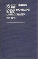 Recent history of the labor movement in the United States, 1918-1939 B0000D5NU0 Book Cover