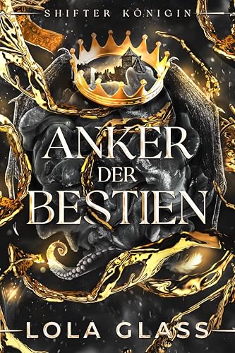 Anker der Bestien: Ein paranormaler, romantischer Wolfshifter Liebesroman (Shifter Königin 3)