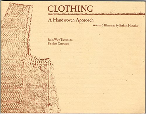 Clothing: A Handwoven Approach From Warp Thread... 0960216014 Book Cover