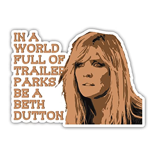 Trailer Park Beth Dutton Quote Decal Vinyl Sticker Auto Car Truck Wall Laptop | Sticker | 5.5" Wide