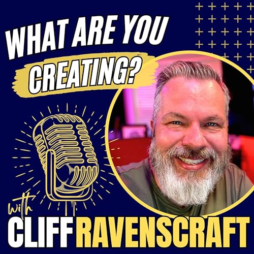 What Are You Creating? Podcast Por Cliff Ravenscraft arte de portada