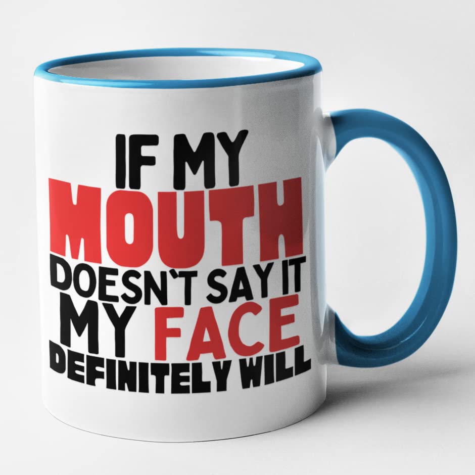 Sarcastic Mug - If My Mouth Doesn't Say It, My Face Definitely Will (Blue)