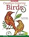 Creative Coloring Birds: Art Activity Pages to Relax and Enjoy! (Design Originals) 30 Designs with Owls, Songbirds, Peacocks, and More, on Extra-Thick Perforated Paper, plus Beginner-Friendly Tips