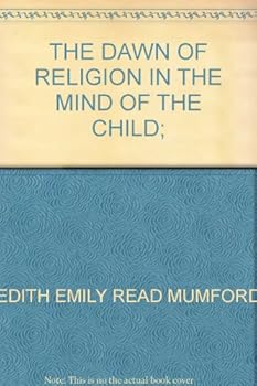 Hardcover The dawn of religion in the mind of the child; Book