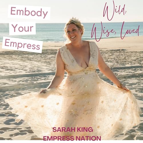 #42 Wild, Wise, Loved: Reclaiming Your Freedom in Every Area of Life