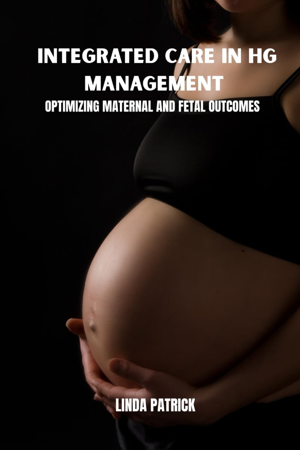 Integrated care in HG management: Optimizing maternal and fetal outcomes