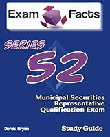 Exam Facts Series 52 Municipal Securities Representative Exam Study Guide: FINRA Series 52 Examination Study Guide 1482586193 Book Cover