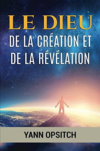 Télécharger Le Dieu de la creation et de la revelation PDF