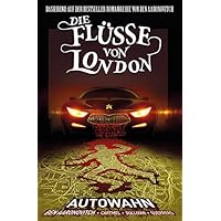Die Fl&uuml;sse von London, Band 1 - Autowahn: Bd. 1