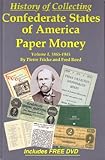 History of Collecting Confederate States of America Paper Money, vol 1, 1865-1945 (Volume 1, 1865-1945)