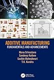 Additive Manufacturing: Fundamentals and Advancements