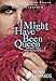 I Might Have Been Queen: (and Other Things I Didn't Mention Before)