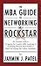 The MBA Guide to Networking Like a Rockstar: The Ultimate Guide to Navigating the Complex MBA Landscape & Developing Personal Relationships to Stand Out Among Top-Caliber Candidates