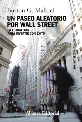 Un paseo aleatorio por Wall Street: La estrategia para invertir c...