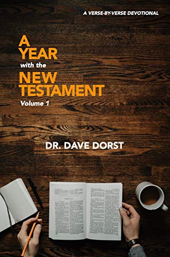 A Year with the New Testament: A Verse By Verse Daily Devotional (A Year With the New Testament: A Verse By Verse Devotional Book 1)