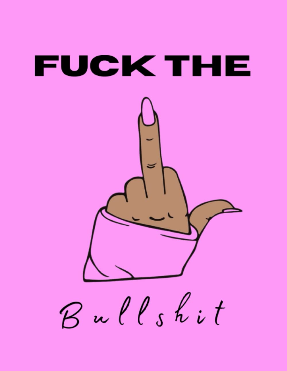 Fuck The Bullshit Journal: Fuck It Journal, Daily Journal