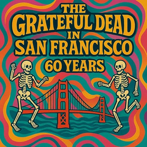 The Grateful Dead 60 Years in San Francisco cover art