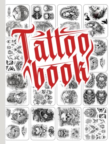 Tattoo Book: Inspiring Collection Of Tattoo Designs, Decals And Stencils For Real Tattoos - Body Ink Inspiration Of Japanese, American Traditional, ... Styles - Trace, Stencil Or Modify! #TOP16