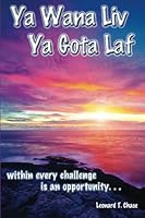 Ya Wana Liv Ya Gota Laf: Within Every Challenge is an Opportunity 0692017801 Book Cover