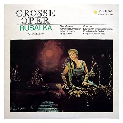 Grosse Oper: Dvorak - Rusalka, Erscheinungsjahr 1972 Chor der Deutschen Staatsoper Berlin, Staatskapelle Berlin, Dirigent: Arthur Apelt,