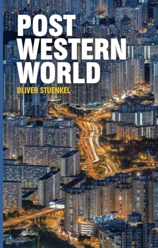 Post-Western World: How Emerging Powers Are Remaking Global Order