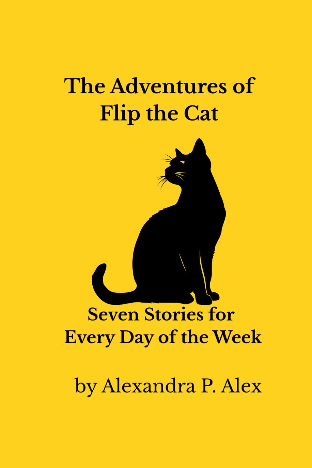 The Adventures of Flip the Cat: Seven Stories for Every Day of the Week (Flip & Flop Adventures)
