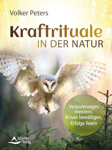 Kraftrituale in der Natur- Veränderungen meistern, Krisen bewältigen, Erfolge feiern