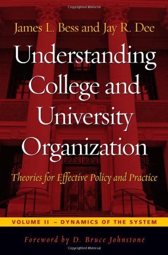 Understanding College and University Organization: Theories for Effective Policy and Practice; Volume II: Dynamics of the System by Bess, James L., Dee, Jay R. published by Stylus Publishing (2007)