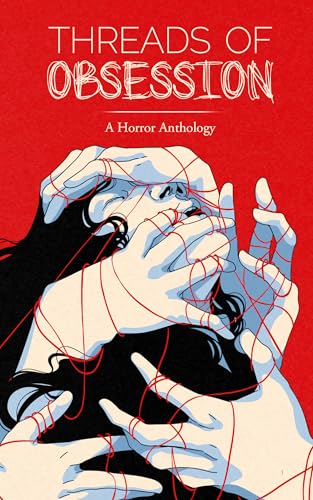 Threads of Obsession : A Horror Anthology