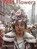  Joel Meyerowitz Wild Flowers