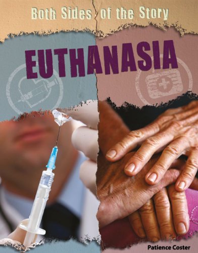 Euthanasia (Both Sides of the Story)      Library Binding – December 30, 2012