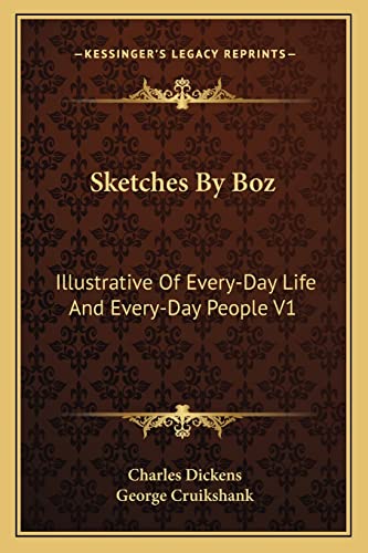 Sketches By Boz: Illustrative Of Every-Day Life And Every-Day People V1