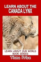 Learn About the Canada Lynx (Learn About Our World) 170808908X Book Cover