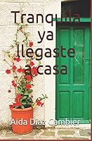 Tranquila ya llegaste a casa 1717774199 Book Cover