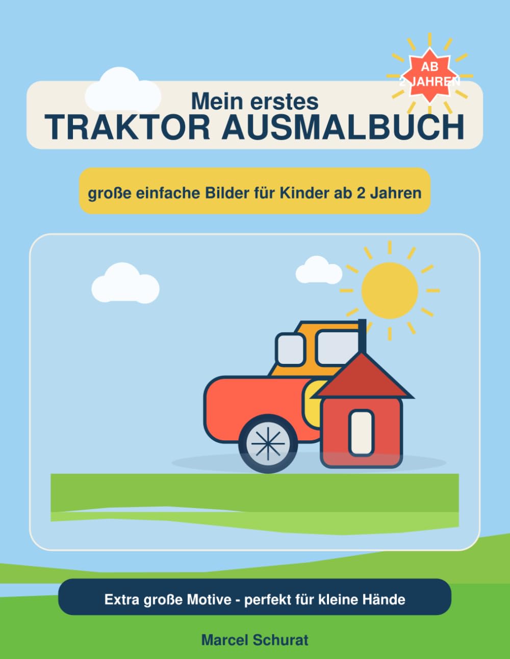 Mein erstes Traktor Ausmalbuch: Große einfache Bilder für Kinder ab 2 Jahren