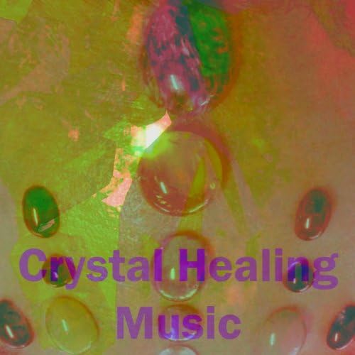 Crystal Healing Crystal Healing Music Digital Music