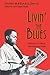 Livin' the Blues: Memoirs of a Black Journalist and Poet (Wisconsin Studies in Autobiography)