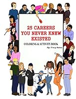 25 Careers You Never Knew Existed: Color & Activity Book 0996644334 Book Cover