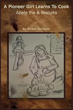 Paperback A Pioneer Girl Learns to Cook: Apple Pie & Biscuits Book