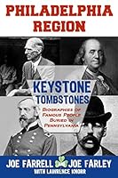 Keystone Tombstones Philadelphia Region: Biographies of Famous People Buried in Pennsylvania 1620065452 Book Cover