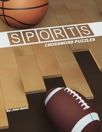 Sports Crossword Puzzles Volume 1 Davis John F 9780985809706 Amazon Com Books Sports Crossword Puzzles Volume 1 Davis John F 9780985809706 Amazon Com Books