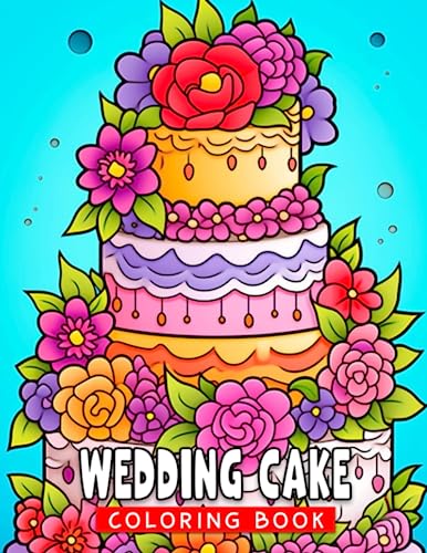 Wedding Cake Coloring Book: Large Assortment of Eye-Catching Cakes with