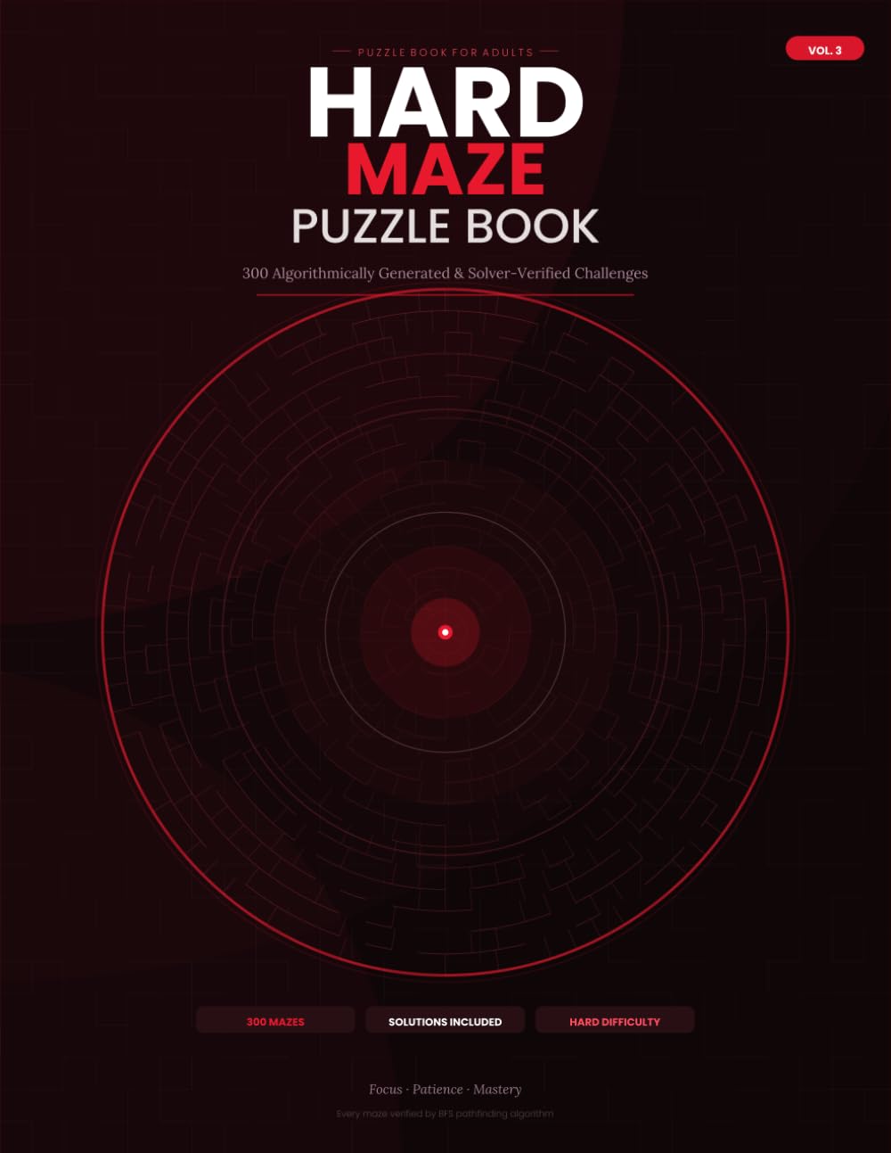 Hard Maze Puzzle Book for Adults: 300 Challenging Mazes with Solutions – Algorithmically Generated and Solver-Verified Brain Training Activity Book (Volume 3)