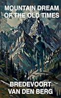 Mountain Dream of the Old Times (Horror Stories - Bredevoort Van Den Berg) B0GXCFYHQX Book Cover