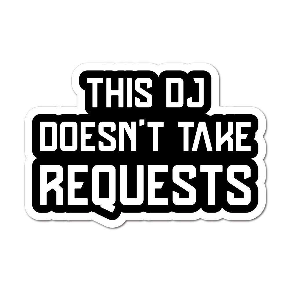 Doesnt Take Requests Sticker Funny Music DJ Rude Joke Car Decal