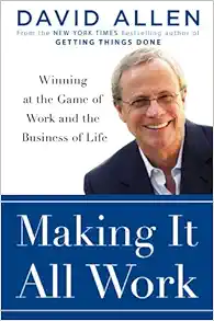 Making It All Work: Winning at the Game of Work and Business of Life book cover
