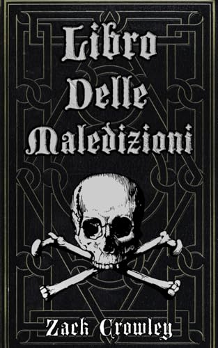 Libro Delle Maledizioni: Grimorio di Magia Nera, Incroci e Malefici