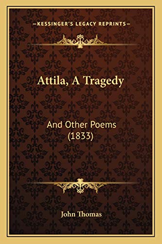 Attila, A Tragedy: And Other Poems (1833)